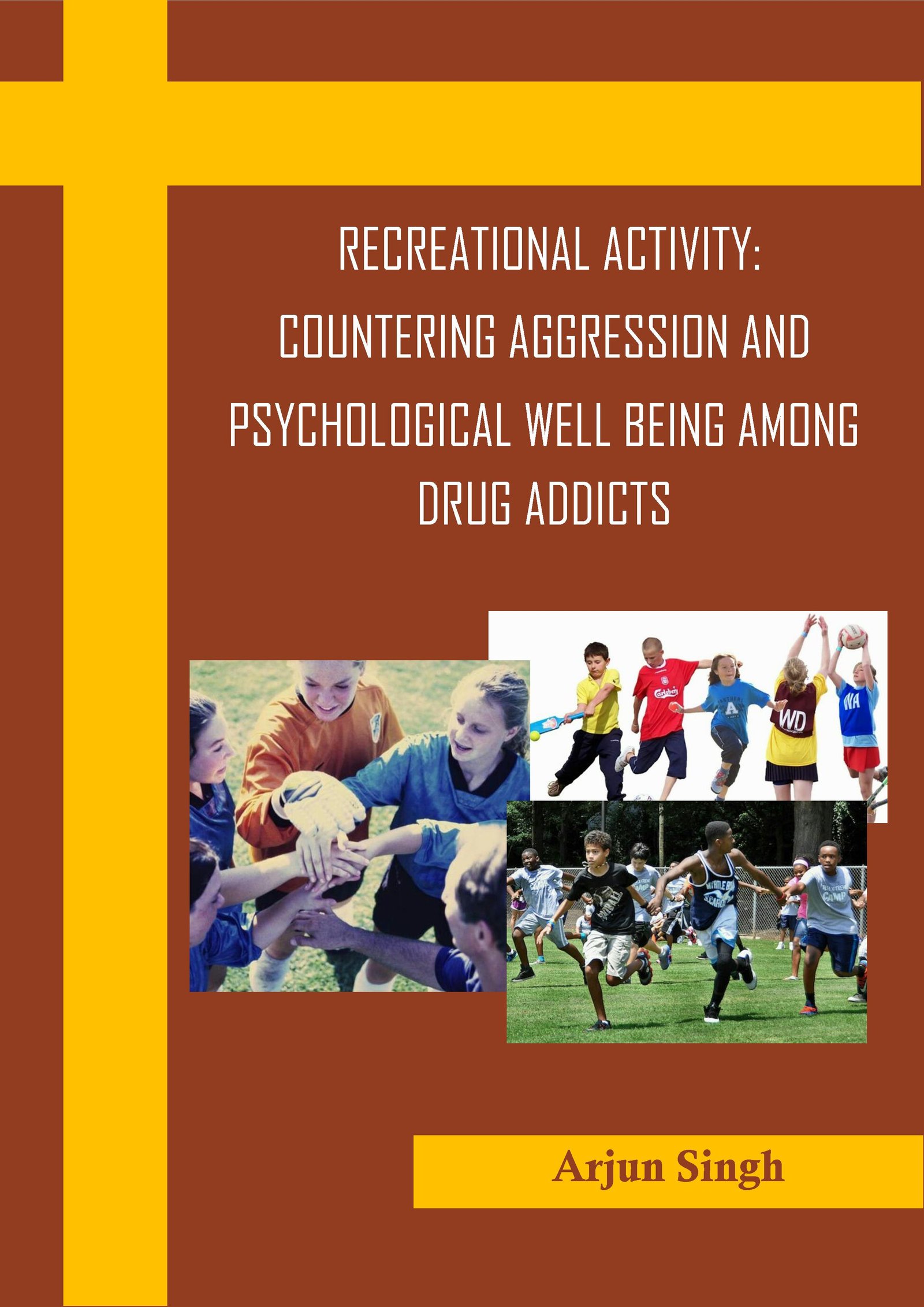RECREATIONAL ACTIVITY: COUNTERING  AGGRESSION AND PSYCHOLOGICAL WELL  BEING AMONG DRUG ADDICTS 